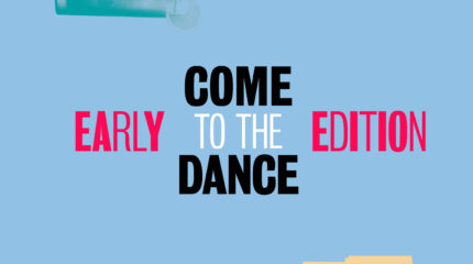„Come to the Dance – Early Edition“